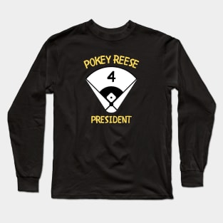 Pokey Reese for President Long Sleeve T-Shirt